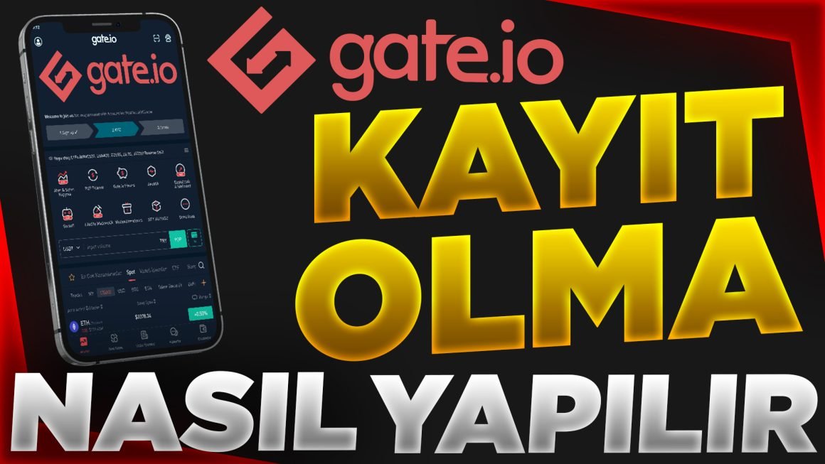 Gate.io Nasıl Kayıt Olunur ve Nasıl Kullanılır ?