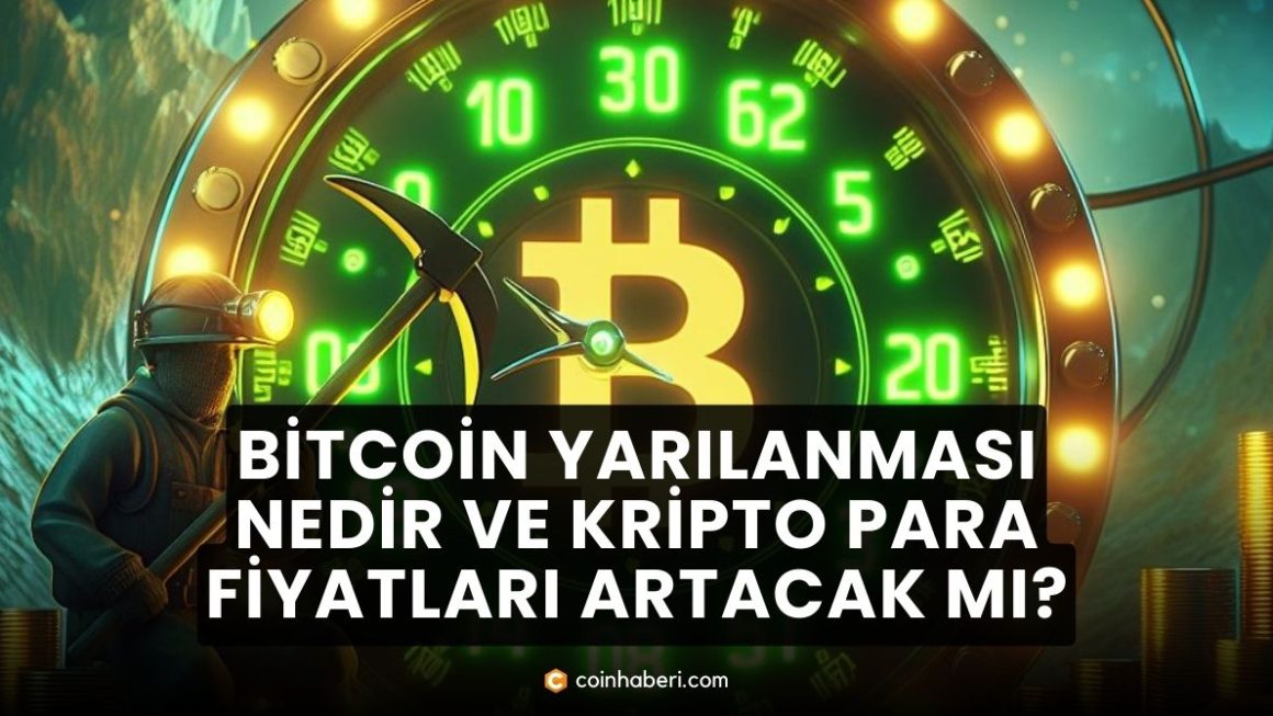 Bitcoin Yarılanması Nedir ve Kripto Para Fiyatları Artacak mı?