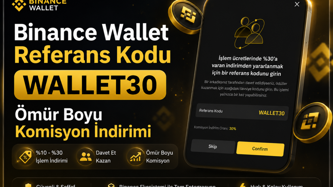 Binance Web3 Wallet Referans Kodu WALLET30 ile %30 Komisyon İndirimi